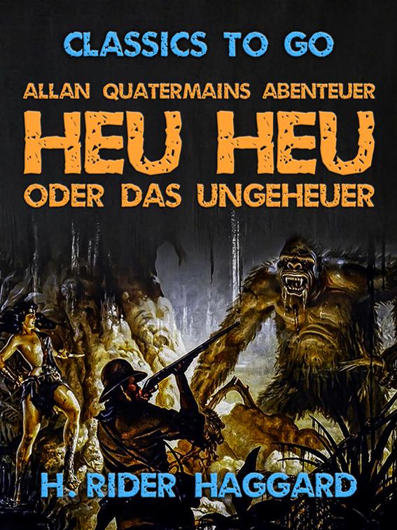 Allan Quatermains Abenteuer Heu Heu oder das Ungeheuer, Classics To Go