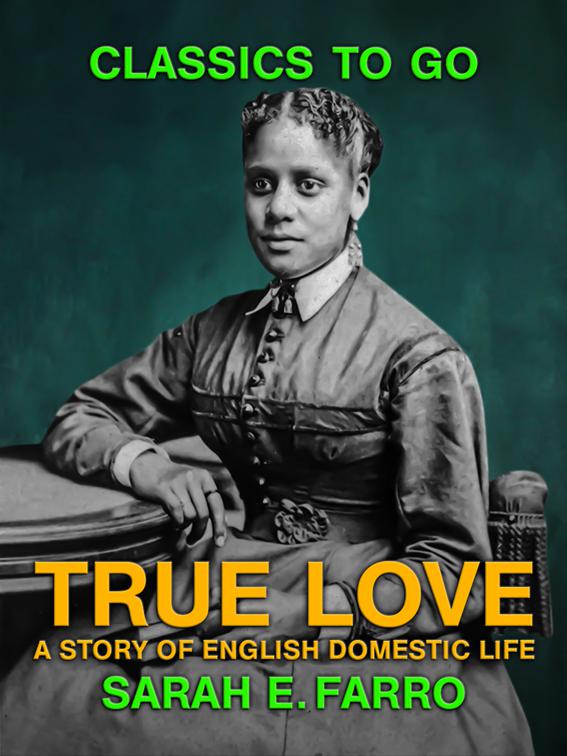 True Love: A Story of English Domestic Life, Classics To Go