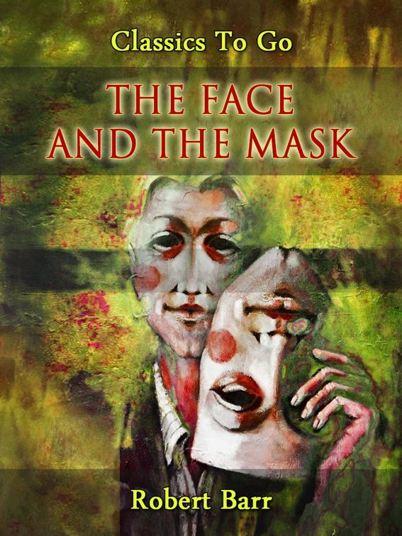 The Face and the Mask, Classics To Go