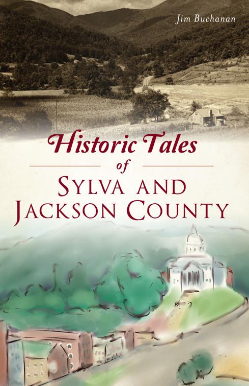 This image is the cover for the book Historic Tales of Sylva and Jackson County, American Chronicles