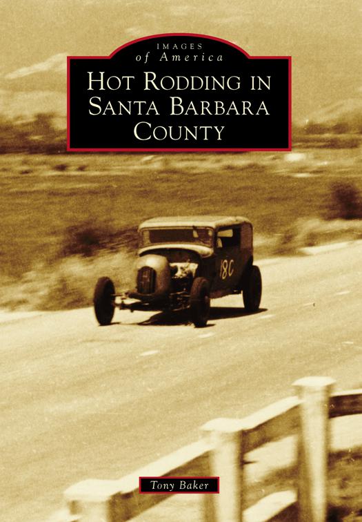 Hot Rodding in Santa Barbara County, Images of America