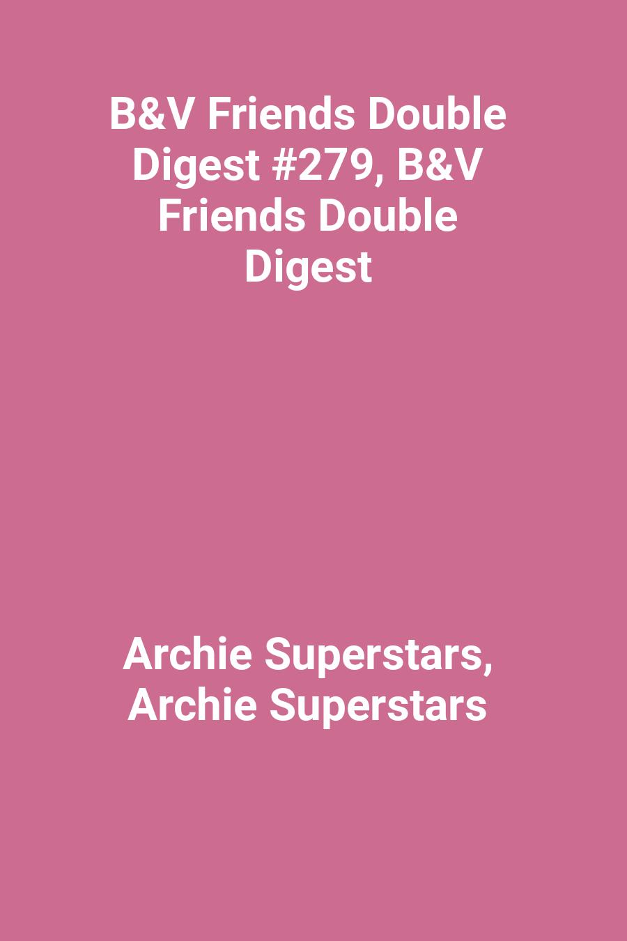 B&amp;V Friends Double Digest #279, B&amp;V Friends Double Digest