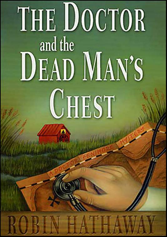 Doctor and the Dead Man&#x27;s Chest, Dr. Fenimore Mysteries