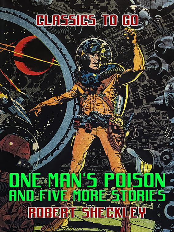 One Man&#x27;s Poison and five more stories, Classics To Go