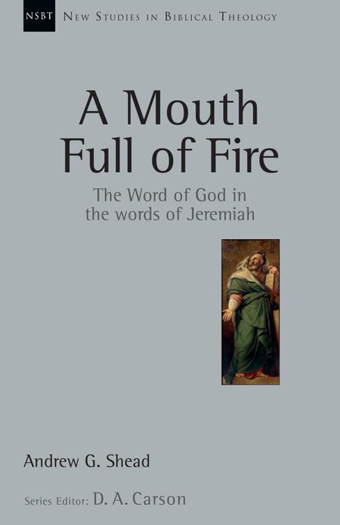 A Mouth Full of Fire, New Studies in Biblical Theology