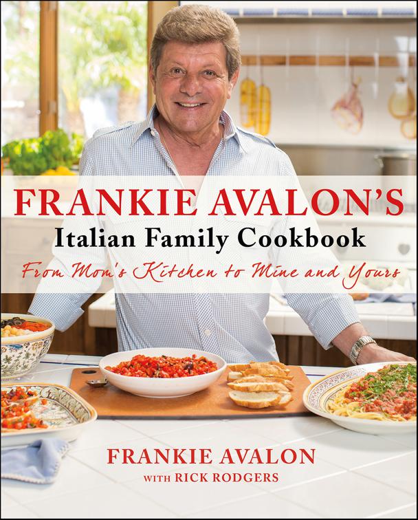 Frankie Avalon&#x27;s Italian Family Cookbook