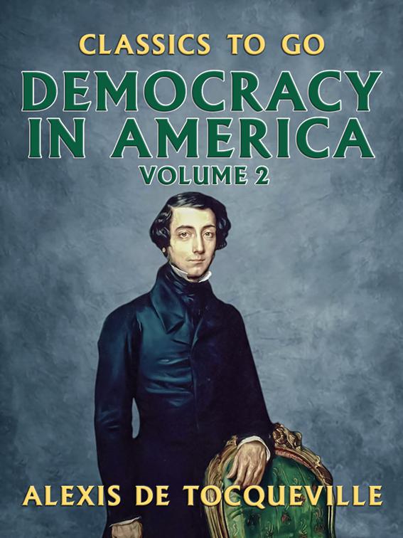 Democracy in America - Volume 2, Classics To Go
