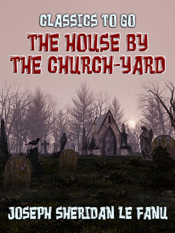 The House by the Church-Yard, Classics To Go