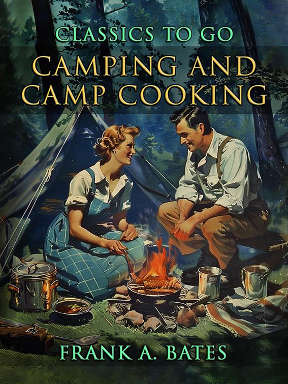 Camping and Camp Cooking, CLASSICS TO GO
