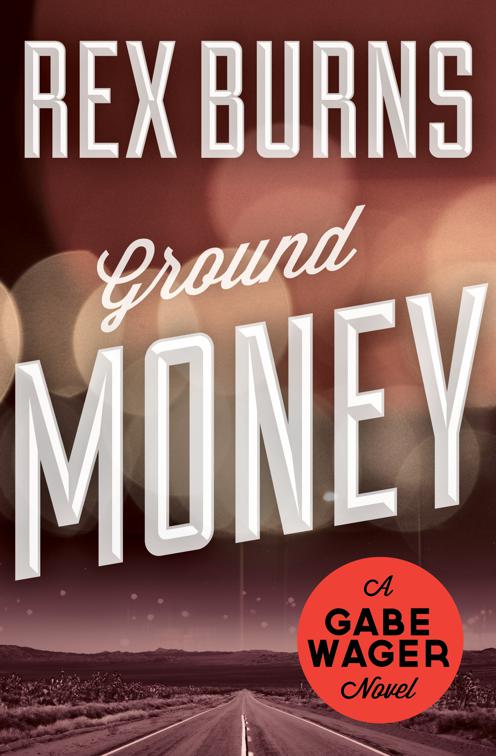 Ground Money, The Gabe Wager Novels