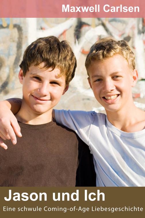 Jason und Ich: Eine schwule Coming-of-Age Liebesgeschichte