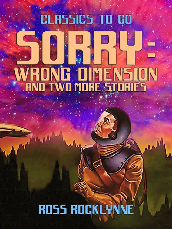 Sorry: Wrong Dimension and two more stories, Classics To Go