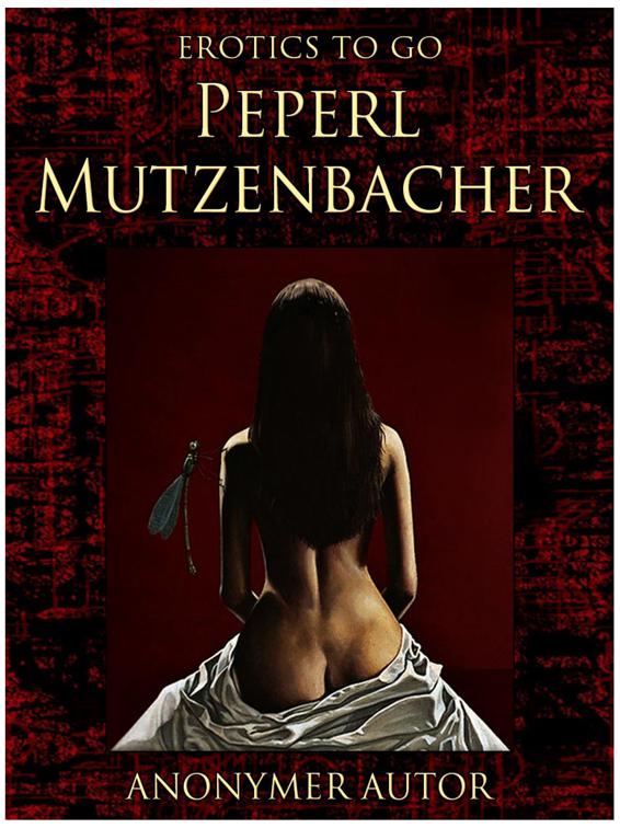 Peperl Mutzenbacher, Erotics To Go