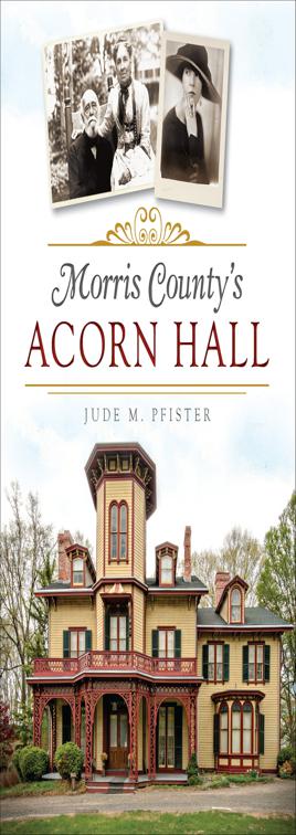 Morris County&#x27;s Acorn Hall