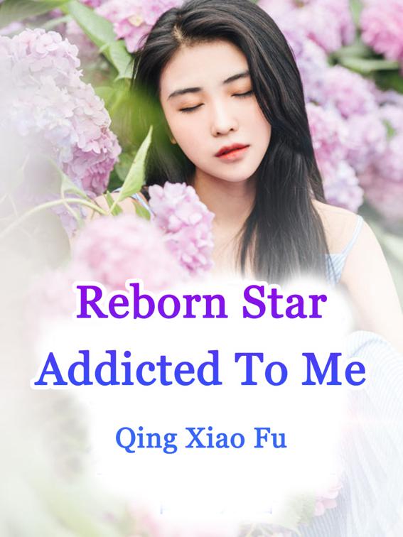 This image is the cover for the book Reborn Star Addicted To Me, Volume 4