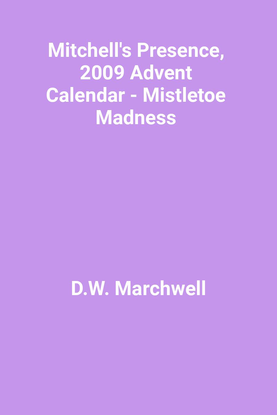 This image is the cover for the book Mitchell's Presence, 2009 Advent Calendar - Mistletoe Madness