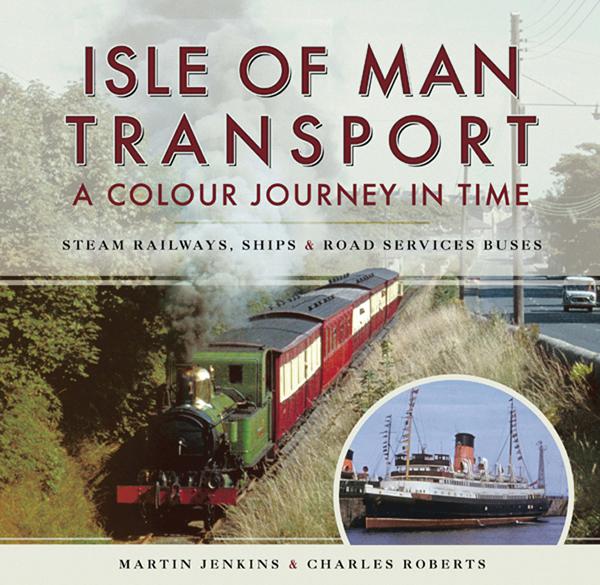 Isle of Man Transport: A Colour Journey in Time