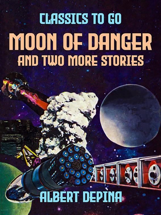 Moon of Danger and two more stories, Classics To Go