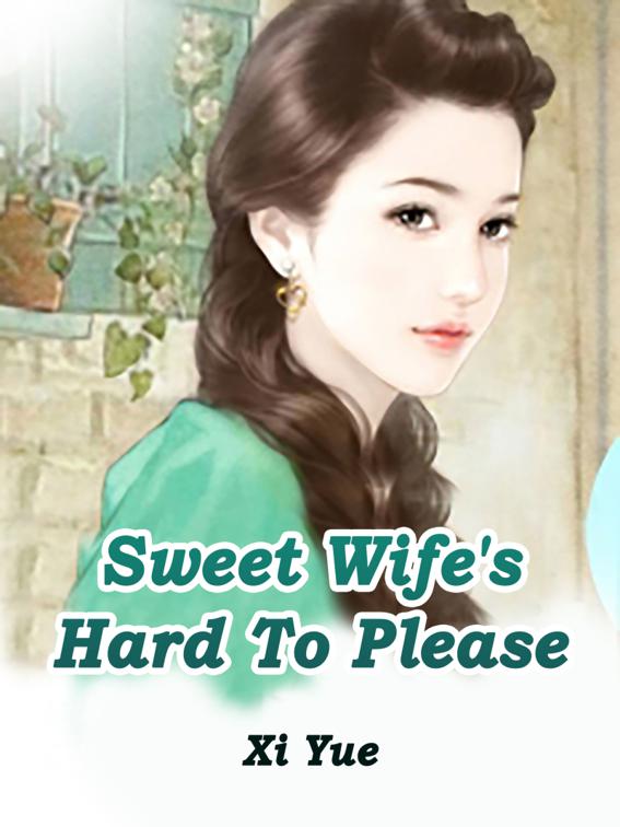 Sweet Wife&#x27;s Hard To Please, Volume 1