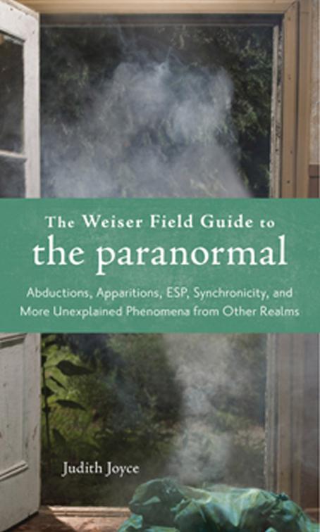 Weiser Field Guide to the Paranormal, The Weiser Field Guide