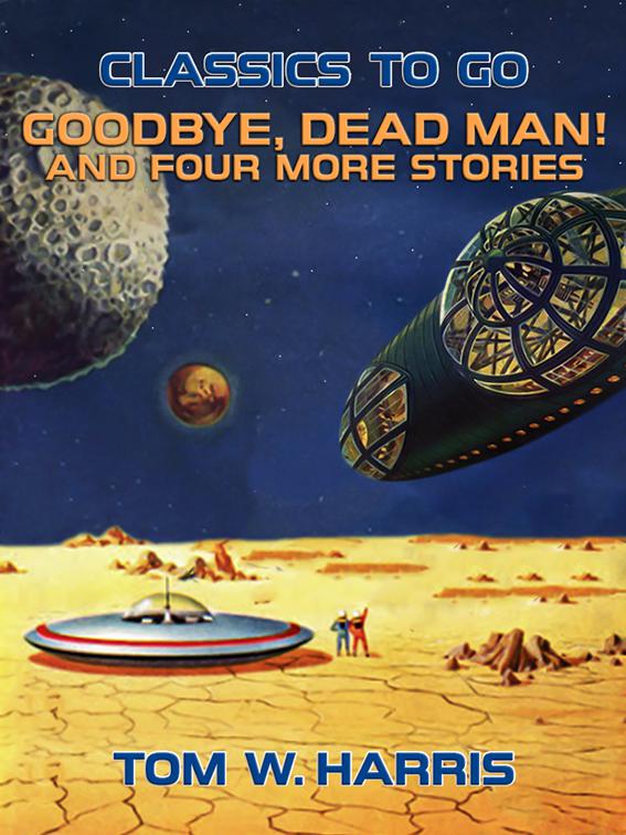 Goodbye, Dead Man! And four more stories, Classics To Go