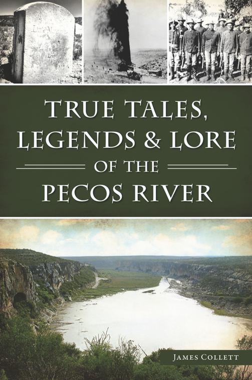 True Tales, Legends &amp; Lore of the Pecos River, American Chronicles