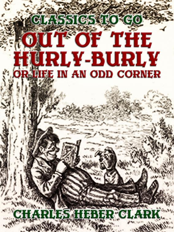 Out Of The Hurly-Burly, Or Life In An Odd Corner, Classics To Go