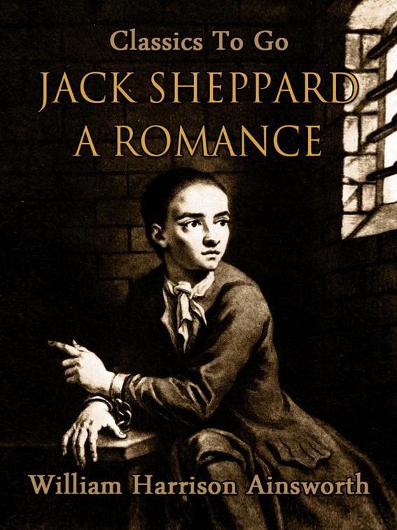 Jack Sheppard: A Romance, Classics To Go