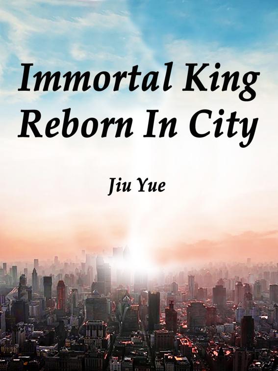 Immortal King Reborn In City, Volume 1