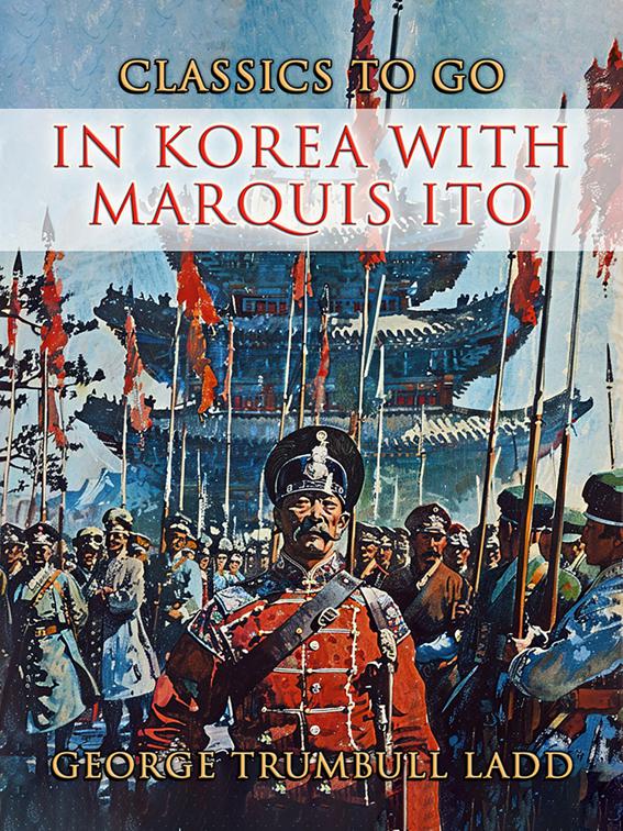 In Korea With Marquis Ito, CLASSICS TO GO