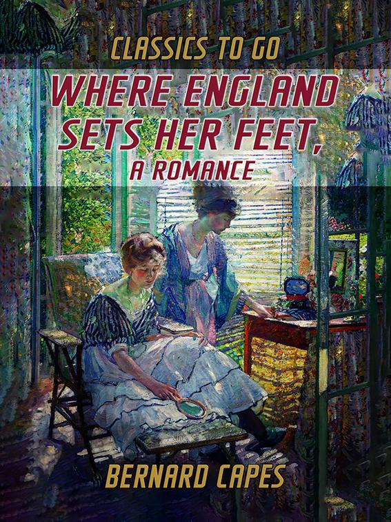 Where England Sets Her Feet, A Romance, Classics To Go