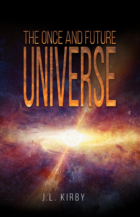 The Once and Future Universe