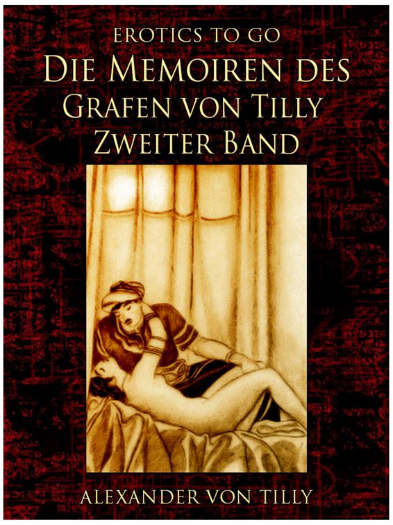 Die Memoiren des Grafen von Tilly - Zweiter Band, Erotics To Go