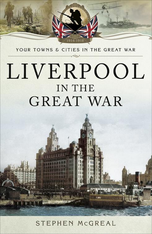 Liverpool in the Great War, Your Towns &amp; Cities in the Great War