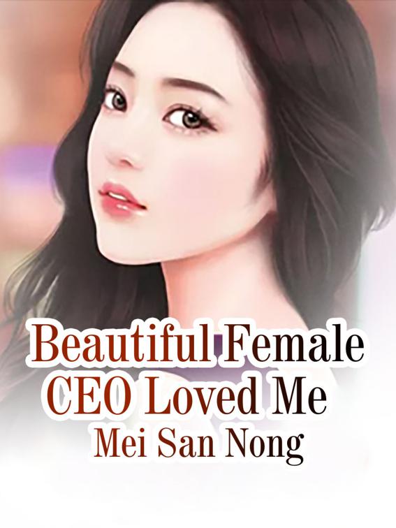 This image is the cover for the book Beautiful Female CEO Loved Me, Volume 4