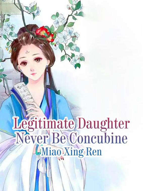 Legitimate Daughter Never Be Concubine, Volume 2
