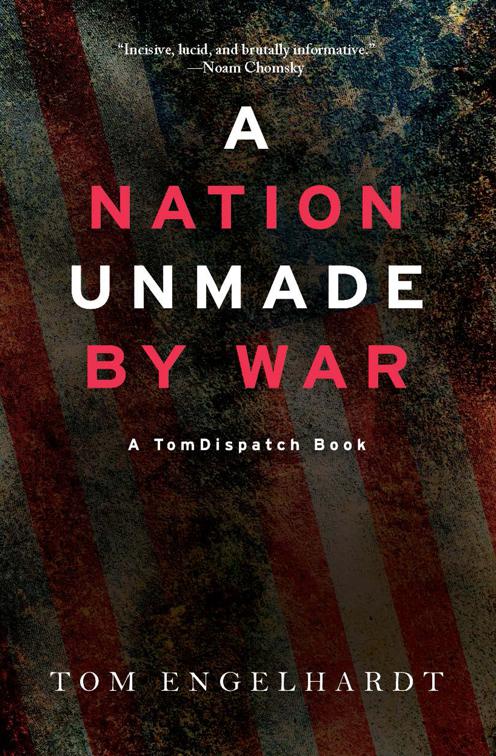 Nation Unmade by War, TomDispatch Books