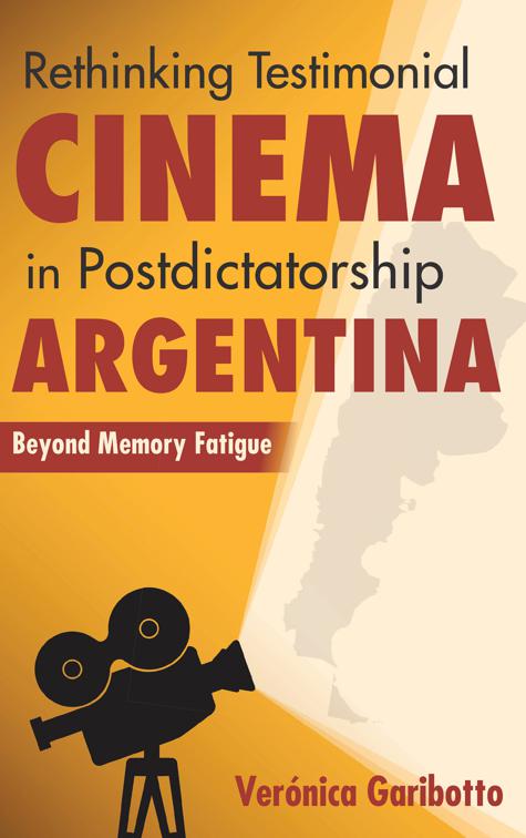 Rethinking Testimonial Cinema in Postdictatorship Argentina, New Directions in National Cinemas