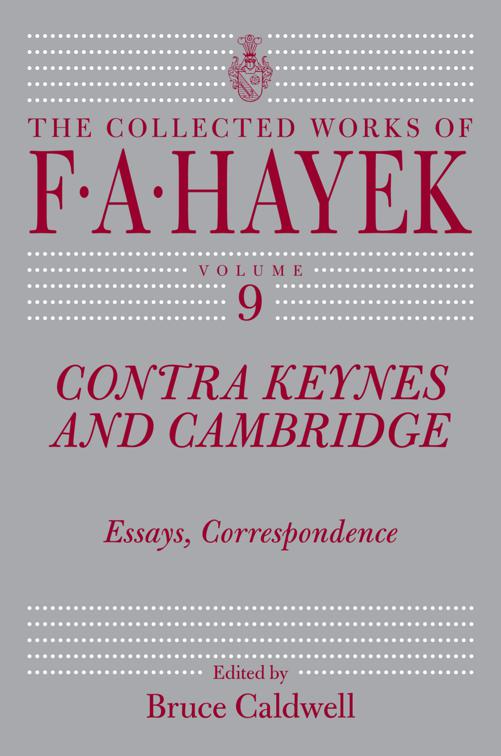 Contra Keynes and Cambridge, The Collected Works of F. A. Hayek