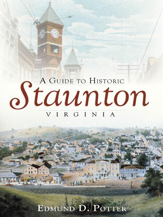 Guide to Historic Staunton, Virginia, History &amp; Guide