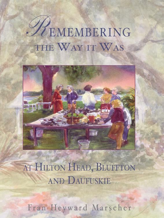 Remembering the Way it Was at Hilton Head, Bluffton and Daufuskie