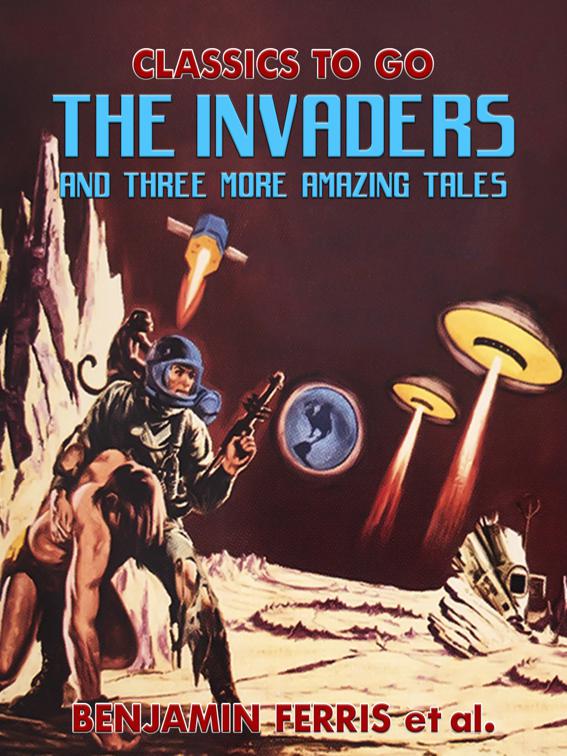 The Invaders and Three More Amazing Tales, Classics To Go