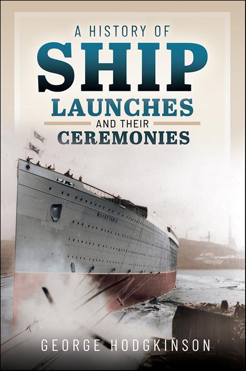 History of Ship Launches and Their Ceremonies