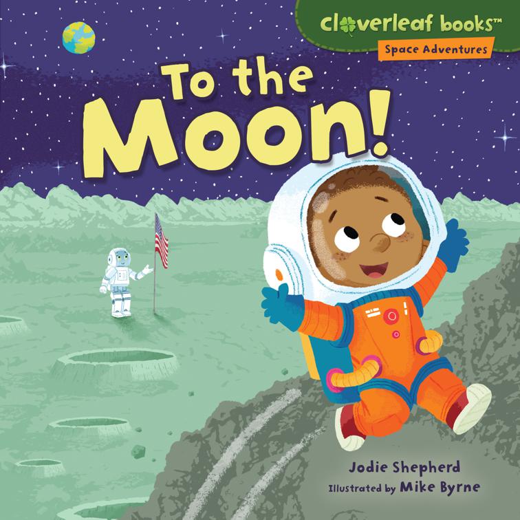 To the Moon!, Cloverleaf Books ™—Space Adventures