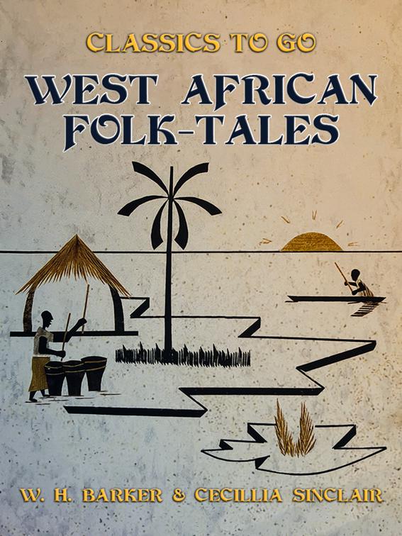 West African Folk-Tales, Classics To Go