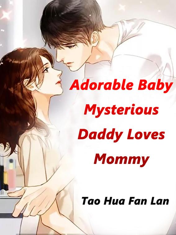 This image is the cover for the book Adorable Baby: Mysterious Daddy Loves Mommy, Volume 3