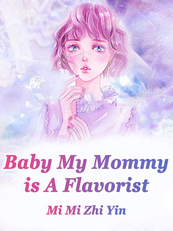 This image is the cover for the book Baby: My Mommy is A Flavorist, Volume 3