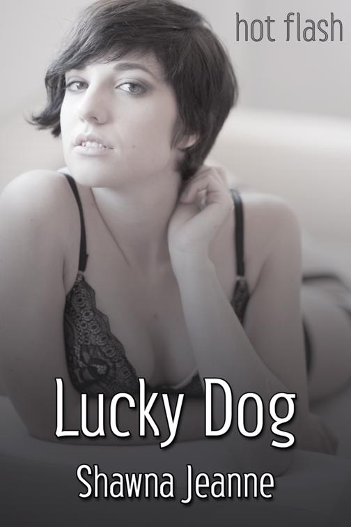 Lucky Dog, Hot Flash