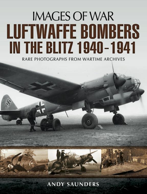 Luftwaffe Bombers in the Blitz, 1940–1941, Images of War