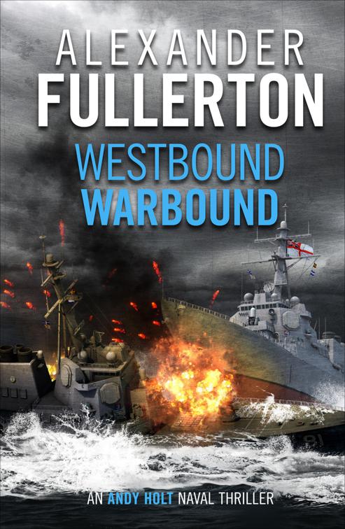 Westbound, Warbound, The Andy Holt Naval Thrillers